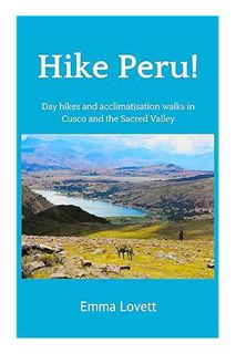 FREE PDF Hike Peru!: Day hikes and acclimatisation walks in Cusco and the Sacred Valley by Emma Love