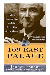 PDF Ebook 109 East Palace: Robert Oppenheimer and the Secret City of Los Alamos by Jennet Conant