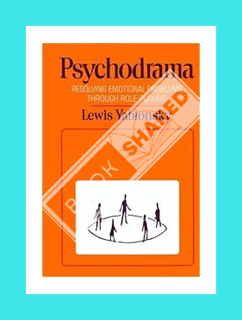 (FREE (PDF) Psychodrama: Resolving Emotional Problems Through Role-Playing by Lewis Yablonsky