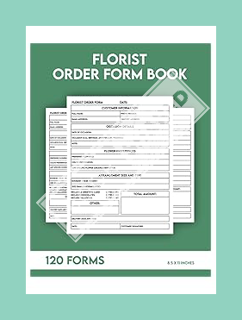(Free PDF) Florist Order Form Book: Flower Client Order Tracker For Business & Online Use | Flower S