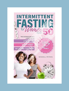 (PDF FREE) Intermittent Fasting for Women over 50: The Science-Backed 3-Step Guide to Lose Weight, B