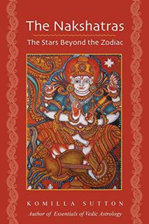 [READ] KINDLE PDF EBOOK EPUB The Nakshatras: The Stars Beyond the Zodiac by  Komilla Sutton ☑️