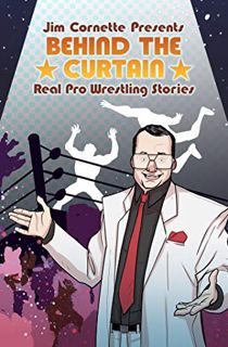 [View] EBOOK EPUB KINDLE PDF Jim Cornette Presents: Behind the Curtain – Real Pro Wrestling Stories