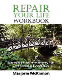 [Get] [KINDLE PDF EBOOK EPUB] REPAIR Your Life Workbook: Supporting a Program of Recovery from Inces