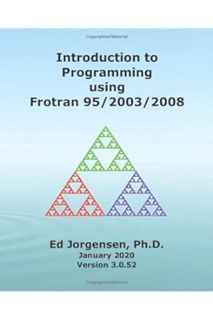 (PDF Free) Introduction to Programming using Fortran 95/2003/2008 by Dr. Edward Jorgensen
