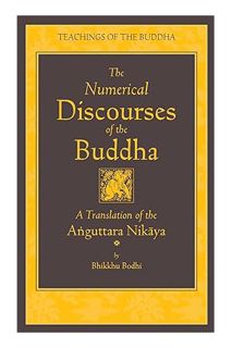 PDF Download The Numerical Discourses of the Buddha: A Complete Translation of the Anguttara Nikaya