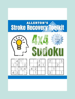 (Download (EBOOK) Stroke Recovery Toolkit: 4x4 Sudoku: Puzzles for Stroke Patients -- Rebuild Logic,