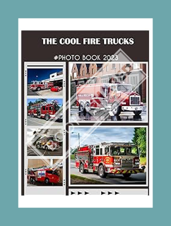 EBOOK PDF The Cool Fire Trucks Photography Book: Amazing Colorful Cars Pictures To Relaxation With 3
