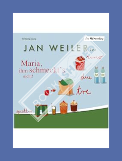 (Download) (Pdf) Maria, ihm schmeckt's nicht: Meine italienische Sippe 1 by Jan Weiler