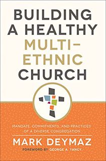 [Access] PDF EBOOK EPUB KINDLE Building a Healthy Multi-Ethnic Church: Mandate, Commitments, and Pra