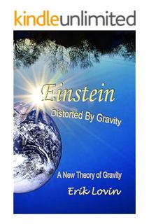 Download (EBOOK) Einstein: Distorted By Gravity: A New Theory Of Gravity by Erik Lovin