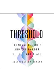 (FREE) (PDF) Threshold: Terminal Lucidity and the Border of Life and Death by Alexander Batthyány