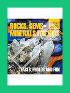 (PDF Download) Rocks Gems and Minerals for Kids Facts Photos and Fun Childrens Rock Mineral Books Ed