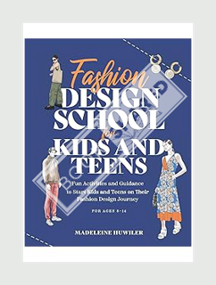(DOWNLOAD (PDF) Fashion design school for kids and teens: The ultimate guide for young fashion lover
