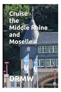 (Pdf Free) Cruise the Middle Rhine and Moselle by DRMW