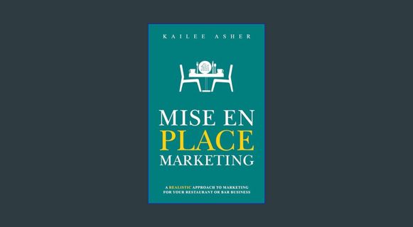 EBOOK [PDF] Mise en Place Marketing: A realistic approach to marketing for your restaurant or bar b