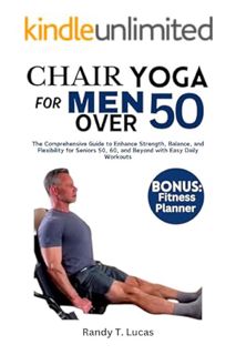 (PDF Ebook) CHAIR YOGA FOR MEN OVER 50: The Comprehensive Guide to Enhance Strength, Balance, and Fl