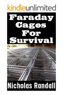 FREE PDF Faraday Cages For Survival: The Ultimate Beginner’s Guide On What Faraday Cages Are, Why Yo