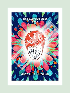 (PDF Free) Life is a Kaleidoscope (The Kaleidoscope Series Book 1) by Amy LeTourneur