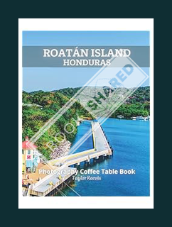 (PDF Download) Roatán Island Honduras Photography Coffee Table Book: A Beautiful Print Landscape Art