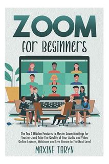 (PDF Download) Zoom for Beginners: The Top 5 Hidden Features To Master Zoom Meetings For Teachers An