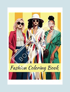 EBOOK PDF Fashion Coloring Book: Stylish and Trendy Fashion Coloring Pages for Women and Teen Girls
