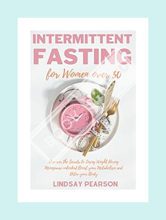 (EBOOK) (PDF) Intermittent Fasting for Women over 50: Discover the Secrets to Losing Weight During M