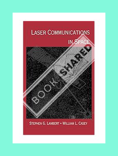 (PDF) Download Laser Communications in Space (Artech House Optoelectronics Library) by Stephen G Lam