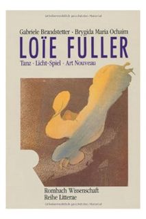 PDF Free Loïe Fuller: Tanz, Licht-Spiel, Art Nouveau (Rombach Wissenschaft) (German Edition) by Gab