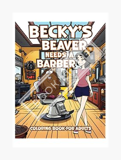 PDF FREE Becky's Beaver Needs a Barber: Hilarious Coloring Book for Adults with Funny, Rhyming Wordp