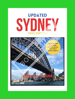 PDF Download UPDATED SYDNEY TRAVEL GUIDE 2024: Finding Notable Tourist spots, Culinary Enjoyments, a
