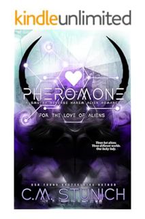 DOWNLOAD EBOOK Pheromone: A Why Choose Alien Romance (For the Love of Aliens Book 1) by C.M. Stunich