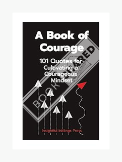 Pdf Free A Book of Courage: 101 Quotes for Cultivating a Courageous Mindset by Insightful Inklings P