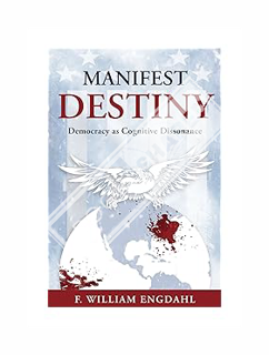 PDF Download Manifest Destiny: Democracy as Cognitive Dissonance by F. William Engdahl