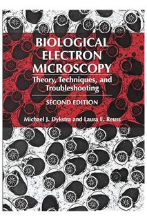 Download Ebook Biological Electron Microscopy: Theory, Techniques, and Troubleshooting by Michael J.