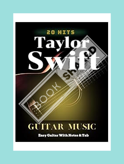 Download Pdf 20 Hits Taylor Swift Guitar Music: Easy Guitar With Notes & Tab by Jamie Lynn Goebel
