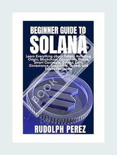 PDF Download Beginner Guide to Solana: Learn Everything about Solana including Origin, Blockchain, E