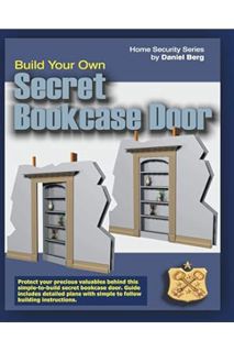 FREE PDF Build Your Own Secret Bookcase Door: Complete Guide With Detailed Plans for Building your o