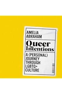 (Download (PDF) Queer Intentions: A (Personal) Journey Through LGBTQ+ Culture by Amelia Abraham