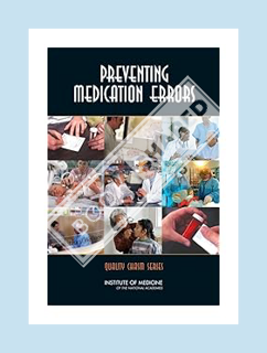 (DOWNLOAD (EBOOK) Preventing Medication Errors (Quality Chasm) by Institute of Medicine