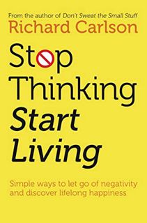 [ACCESS] [EPUB KINDLE PDF EBOOK] Stop Thinking, Start Living : Discover Lifelong Happiness by  Richa