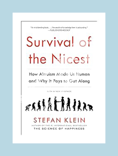 EBOOK PDF Survival of the Nicest: How Altruism Made Us Human and Why It Pays to Get Along by Stefan