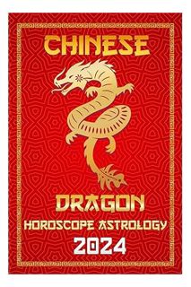 (Download (PDF) Dragon Chinese Horoscope 2024: Happy New year for the Year of the Wood Dragon 2024 (