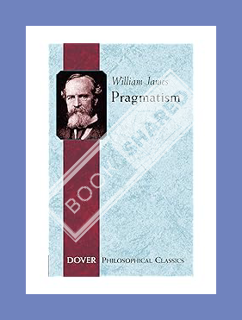 (PDF Download) Pragmatism (Philosophical Classics) by William James