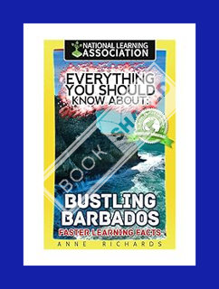 (PDF) Free Everything You Should Know About: Bustling Barbados Faster Learning Facts by Anne Richard