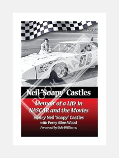 FREE PDF Neil ""Soapy"" Castles: Memoir of a Life in NASCAR and the Movies by Henry Neil “Soapy” Cas