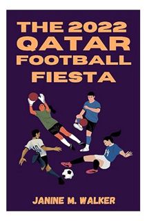(DOWNLOAD (EBOOK) The 2022 Qatar Football Fiesta: A Recap of the FIFA World Cup and How Argentina Li
