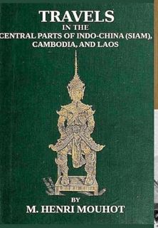 [View] [KINDLE PDF EBOOK EPUB] Travels in the Central Parts of Indo-China: Siam, Cambodia, and Laos,