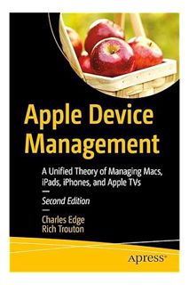 Download PDF Apple Device Management: A Unified Theory of Managing Macs, iPads, iPhones, and Apple T
