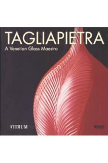 (EBOOK) (PDF) Tagliapietra: A Venetian Glass Maestro by Thomas S. Buechner